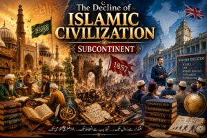 The Decline of Islamic Civilisation in the Subcontinent